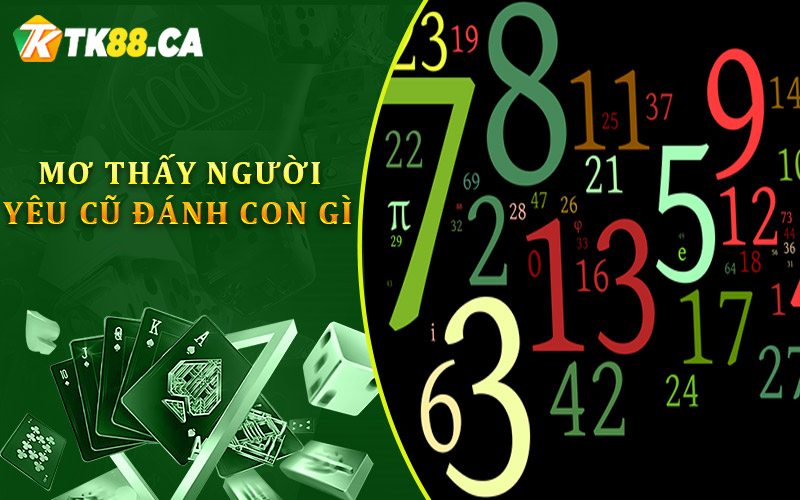 mơ thấy người yêu cũ đánh con gì để trúng? mơ thấy người yêu cũ đánh con gì để trúng?