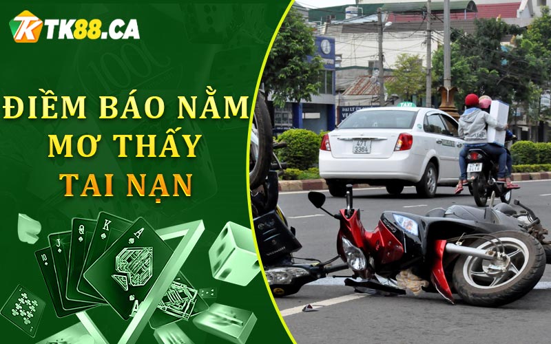 Điềm báo mơ thấy tai nạn Điềm báo mơ thấy tai nạn